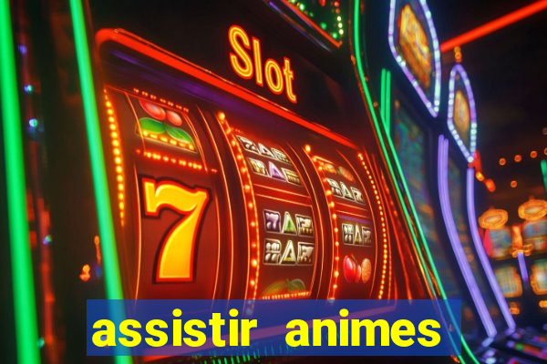 assistir animes online dublado